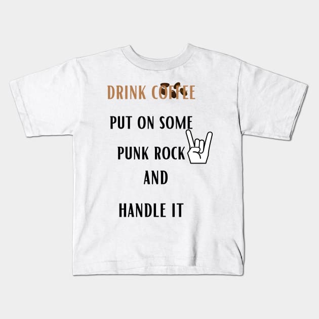 Coffee Punk Rock Handle It Kids T-Shirt by ArtShotss